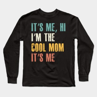 Its Me Hi Im The Cool Mom Its Me Mothers Day Groovy Long Sleeve T-Shirt